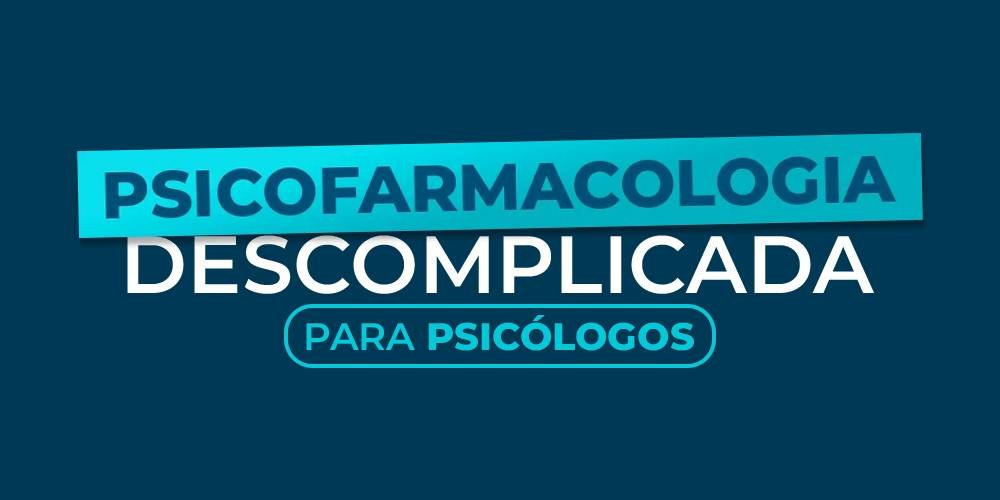 Psicofarmacologia Descomplicada para Psicólogos